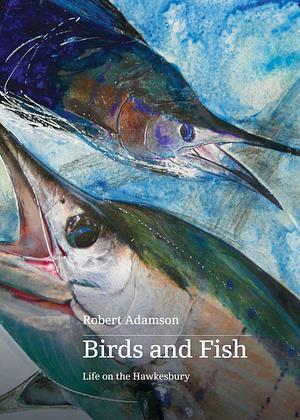 Birds and Fish by Robert Adamson