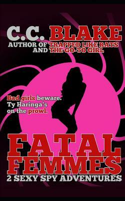 Fatal Femmes: 2 Sexy Spy Adventures by C. C. Blake