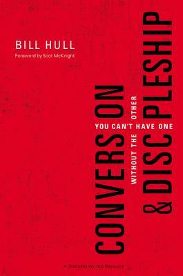 Conversion and Discipleship: You Can't Have One Without the Other by Bill Hull