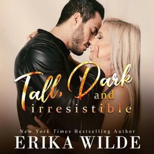 Tall, Dark, and Irresistible by Erika Wilde