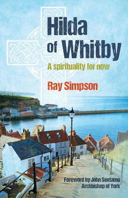 Hilda of Whitby by Ray Simpson