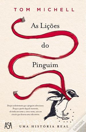 As Lições do Pinguim  - Uma história real by Tom Michell