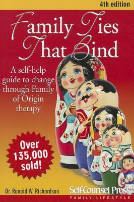 Family Ties That Bind: A self-help guide to change through Family of Origin therapy by Ronald W. Richardson