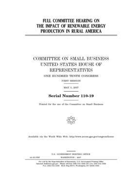 Full committee hearing on the impact of renewable energy production in rural America by United States House of Representatives, Committee on Small Business (house), United State Congress