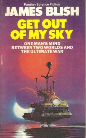 Get Out Of My Sky and There Shall be No Darkness by James Blish