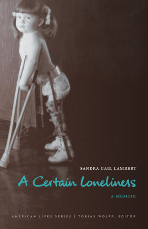 A Certain Loneliness: A Memoir by Sandra Gail Lambert