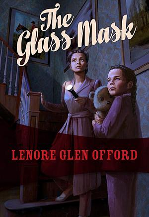 The Glass Mask: Todd & Georgine #2 by Lenore Glen Offord