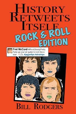 History Retweets Itself: Rock & Roll Edition by Bill Rodgers