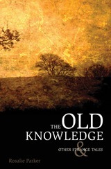 The Old Knowledge and Other Strange Tales by Glen Cavaliero, Rosalie Parker