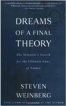 Dreams of a Final Theory: The Scientist's Search for the Ultimate Laws of Nature by Steven Weinberg