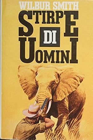 Stirpe di uomini by Wilbur Smith