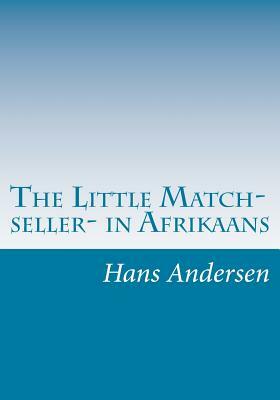 The Little Match- seller- in Afrikaans by Hans Christian Andersen