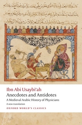 Anecdotes and Antidotes: A Medieval Arabic History of Physicians by Ibn Abi Usaybi'ah, Geert Jan Van Gelder