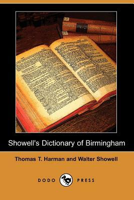 Showell's Dictionary of Birmingham (Dodo Press) by Walter Showell, Thomas T. Harman