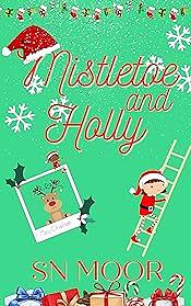 Mistletoe and Holly by S.N. Moor