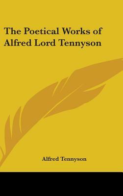 The Poetical Works of Alfred Lord Tennyson by Alfred Tennyson