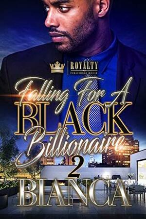 Falling For A Black Billionaire 2 by Bianca Xaviera