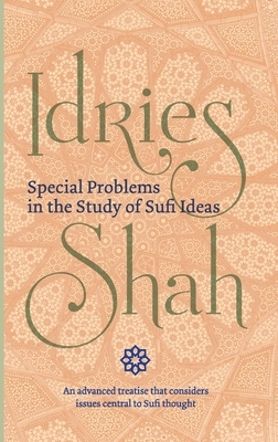 Special Problems in the Study of Sufi Ideas by Idries Shah