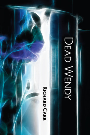 Dead Wendy by Richard Carr