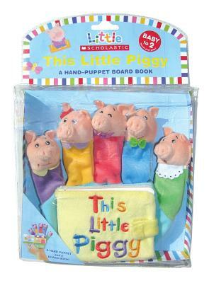 This Little Piggy: A Hand-Puppet Board Book: A Hand-Puppet Board Book [With Hand Puppet] by Jill Ackerman, Scholastic, Inc