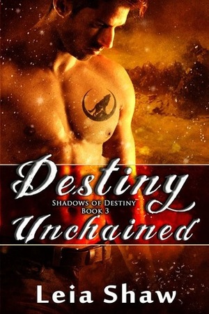 Destiny Unchained by Leia Shaw