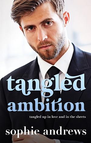 Tangled Ambition by Sophie Andrews