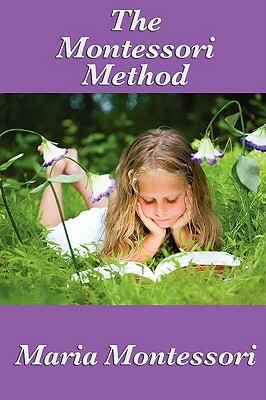 The Montessori Method by Maria Montessori