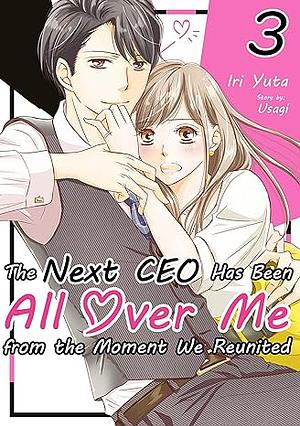 The Next CEO Has Been All Over Me from the Moment We Reunited Vol.3 by Iri Yuta