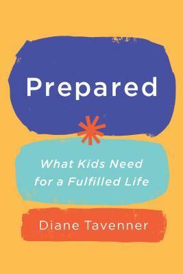 Prepared: What Kids Need for a Fulfilled Life by Diane Tavenner