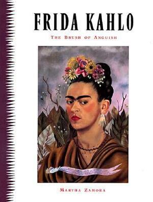 Frida Kahlo: Brush of Anguish by Martha Zamora, Marilyn Sode Smith
