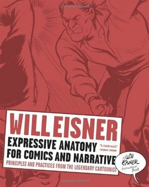 Expressive Anatomy for Comics and Narrative: Principles and Practices from the Legendary Cartoonist by Will Eisner, Peter Poplaski