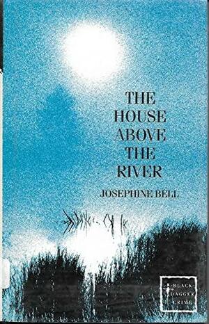 House Above the River by Josephine Bell