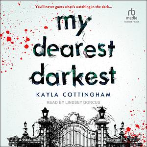 My Dearest Darkest by Kayla Cottingham