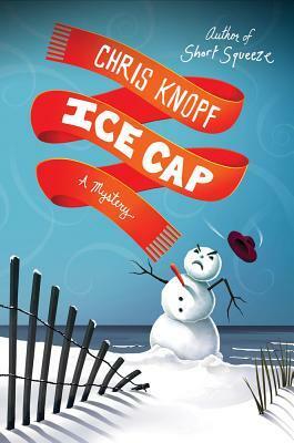 Ice Cap: A Mystery by Chris Knopf