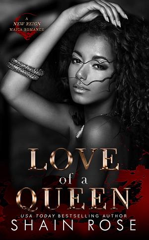 Love of a Queen by Shain Rose