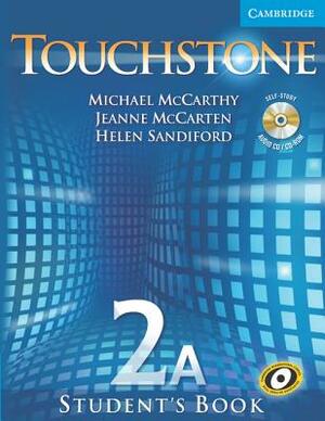 Touchstone Level 2a Student's Book a with Audio CD/CD-ROM [With Audio CD/CDROM] by Michael J. McCarthy, Jeanne McCarten, Helen Sandiford