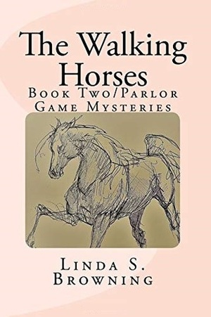 The Walking Horses by Linda S. Browning