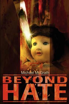 Beyond Hate by Michael McGrath