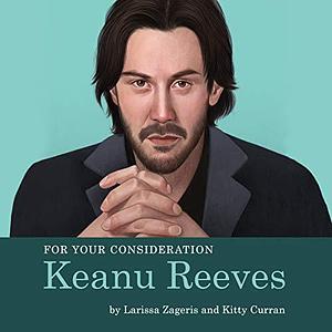Keanu Reeves by Susannah Jones, Larissa Zageris, Kitty Curran