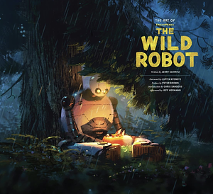 The Art of DreamWorks the Wild Robot by Jerry Schmitz