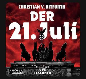 Der 21. Juli by Christian von Ditfurth