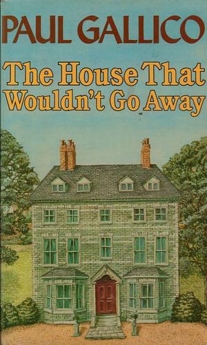 The House That Wouldn't Go Away by Paul Gallico