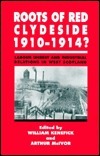 Roots of Red Clydeside, 1910 - 14 by Arthur J. McIvor, William Kenefick