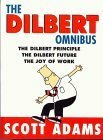 The Dilbert Omnibus: The Dilbert Principle, the Dilbert Future and the Joy of Work by Scott Adams