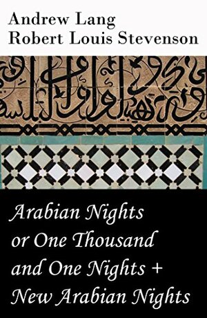 Arabian Nights or One Thousand and One Nights / New Arabian Nights by Robert Louis Stevenson, Andrew Lang