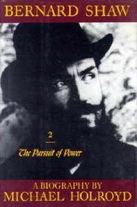 Bernard Shaw, The Pursuit of Power: 1898-1918 (Vol. 2) by Michael Holroyd