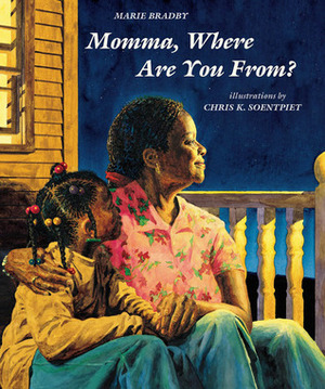 Momma, Where Are You From? by Marie Bradby, Chris K. Soentpiet