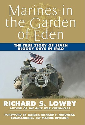 Marines in the Garden of Eden: The True Story of Seven Bloody Days in Iraq by Richard Lowry