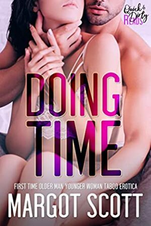 Doing Time: A First Time Older Man Younger Woman Taboo Romance (Good Touch, Bad Touch Book 4) by Margot Scott