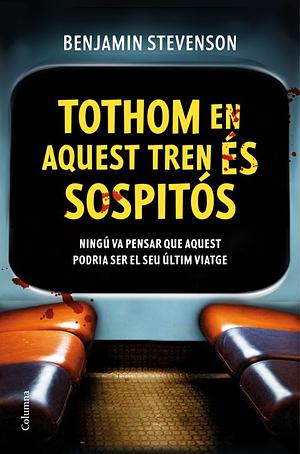 Tothom en aquest tren és sospitós by Benjamin Stevenson